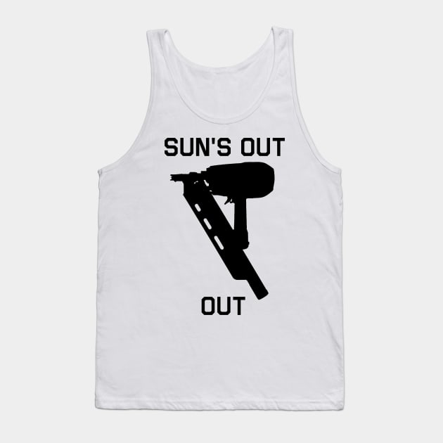 sun's out, nail guns out Tank Top by paintbydumbers